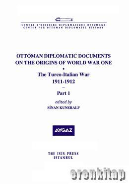 Isis Press, Ottoman Diplomatic Documents on the Origins of World War One : 5 the Turco : Italian War 1911 : 1912 2 Cilt Takım, Sinan Kuneralp , Gül Tokay