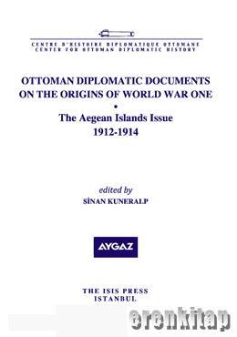 Isis Press, Ottoman Diplomatic Documents on the Origins of World War One : 6 the Aegean Island Issue 1912 : 1914, Sinan Kuneralp , Gül Tokay