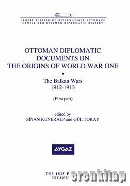 Isis Press, Ottoman Diplomatic Documents on the Origins of World War One : 7 the Balkan Wars 1912 : 1913, Gül Tokay , Sinan Kuneralp