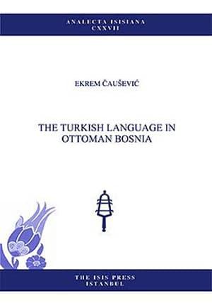 Isis Press, The Turkish Language in Ottoman Bosnia, Ekrem Causevic