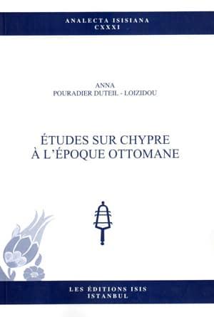 Isis Press, Etudes sur Chypre à L’Époque Ottomane, Anna Pouradier Loizidou , Duteil