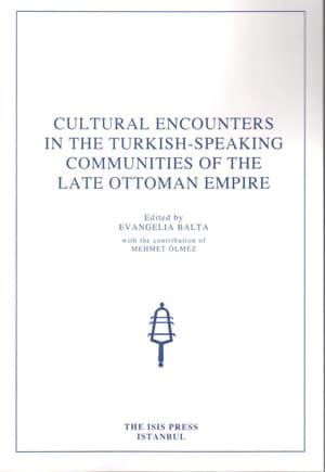 Isis Press, Cultural Encounters in the Turkish : Speaking Communities of the Late Ottoman Empire, Evangelia Balta