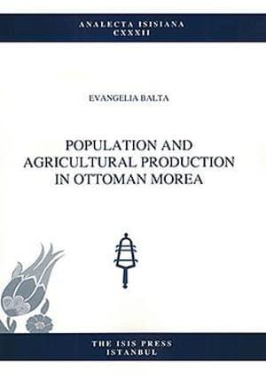 Isis Press, Population and Agricultural Production in Ottoman Morea, Evangelia Balta