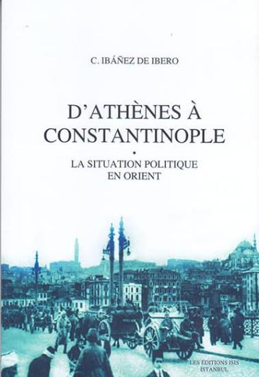 Isis Press, D’athènes À Constantinople la Situation Politique en Orient, C. Ibáñez de Ibero