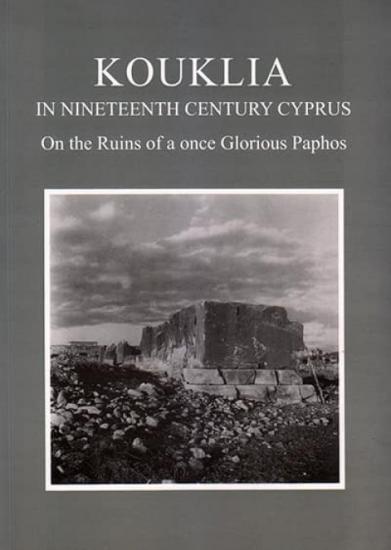 Isis Press, Kouklia in the Nineteenth Century Cyprus on the Ruins of a Once Glorious Paphos, Evangelia Balta