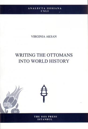 Isis Press, Writing the Ottomans into World History, Virginia Aksan