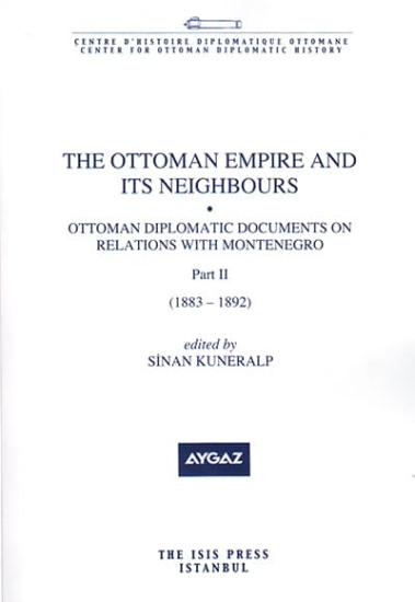 Isis Press, The Ottoman Empire and its Neighbours 2b ( Part 2 ) Ottoman Diplomatic Documents on Relations with Montenegro ( 1883 : 1892 ), Sinan Kuneralp