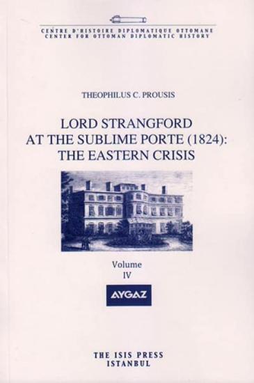 Isis Press, Lord Strangford at the Sublime Porte ( 1824 ) : the Eastern Crisis Volume 4, Theophilus C. Prousis