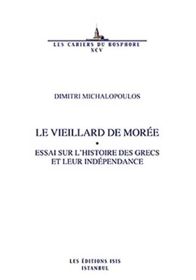 Isis Press, Le Vieillard de Moree Essai Sur L’histoire des Grecs et Leur Independance, Dimitri Michalopoulos