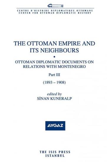 Isis Press, The Ottoman Empire and its Neighbours 2a ( Part 1 ) Ottoman Diplomatic Documents on Relations with Montenegro ( 1879 : 1882 ), Sinan Kuneralp