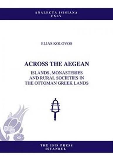 Isis Press, Across The Aegean Islands, Monasteries and Rural Societies in The Ottoman Greek Lands, Elias Kolovos