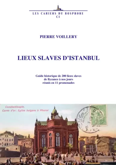 Isis Press, Lieux Slaves d’Istanbul Guide Historique de 200 Lieux Slaves de Byzance À Nos Jours Réunis En 11 Promenades, Pierre Voillery