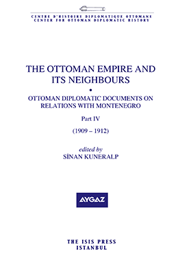 Isis Press, The Ottoman Empire and Its Neighbours IId Ottoman Diplomatic Documents on Relations with Montenegro Part Four 1909 : 1912, Sinan Kuneralp