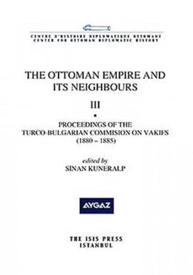 Isis Press, The Ottoman Empire and Its Neighbours III Proceedings of the Turco : Bulgarian Commision on the Vakıfs ( 1880 : 1885 ), Sinan Kuneralp