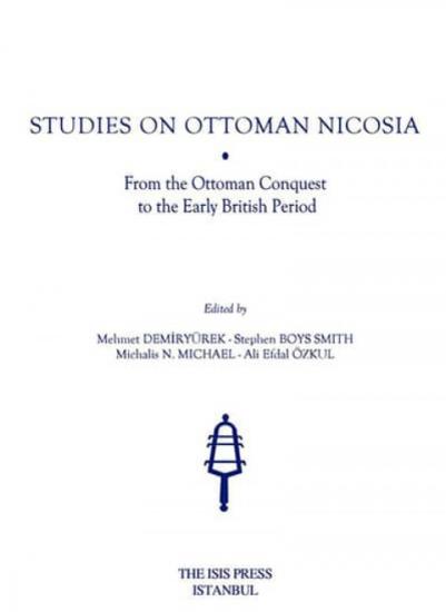 Isis Press, Studies on Ottoman Nicosia, Mehmet Demiryürek , Stephen Boys Smith , Michalis N. Michael , Ali Efdal Özkul