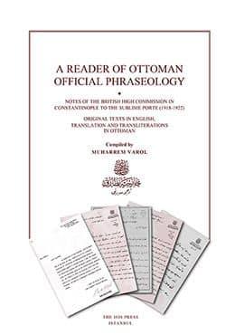 Isis Press, A Reader of Ottoman Official Phraseology: Notes of The British High Commission in Constantinople to The Sublime Porte (1918 : 1922) Original Texts in English, Translations and Transliterat