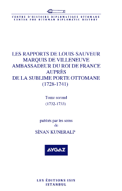 Isis Press, Les Rapports de Louis : Tome second. Sauveur Marquis de Villeneuve Ambassadeur du roi de France auprès de la Sublime Porte Ottomane (1728 : 1741) Tome second (1732 : 1733), Sinan Kuneralp