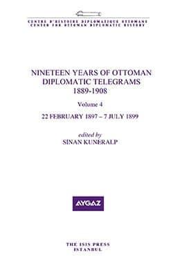 Isis Press, Nineteen Years of Ottoman Diplomatic Telegrams 1889 : 1908, volume 4, 22 February 1897 : 7 July 1899, Sinan Kuneralp