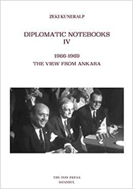 Isis Press, Diplomatic Notebooks IV. 1966 : 1969 The View from Ankara, Zeki Kuneralp