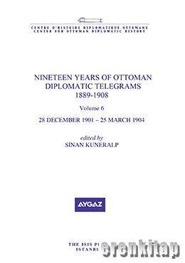 Isis Press, Nineteen Years of Ottoman Diplomatic Telegrams 1889 : 1908, volume 6, Sinan Kuneralp