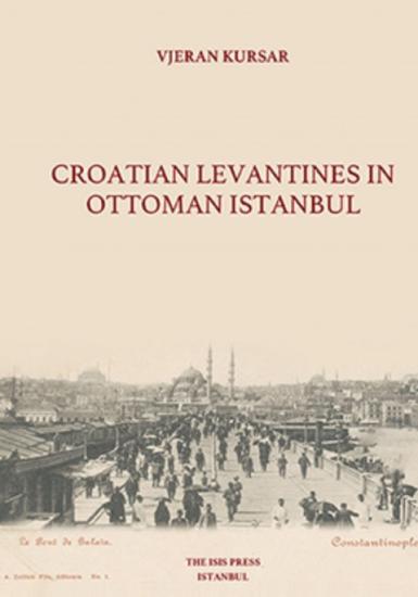 Isis Press, Croatian Levantines in Ottoman Istanbul, Vjeran Kursar