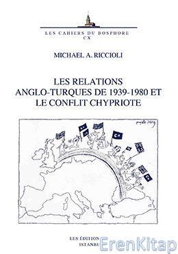 Isis Press, Les Relations Anglo : Turques de 1939 : 1980 et le Conflit Chypriote, Michael A. Riccioli