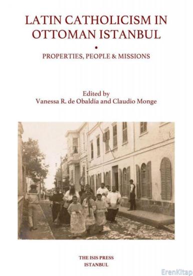 Isis Press, Latin Catholicism in Ottoman Istanbul: Properties, People & Missions, Vanessa R. de Obaldía