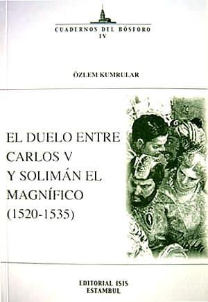 Isis Press, El Duelo entre Carlos V : Y Solimán el Magnífico (1520-1535), Özlem Kumrular