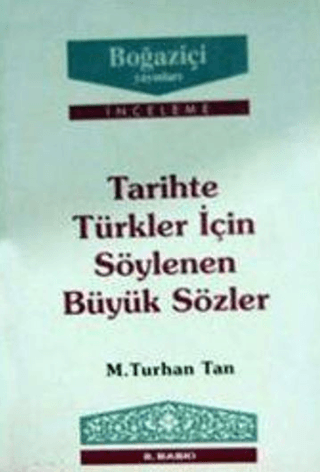 Boğaziçi Yayınları, Tarihte Türkler için Söylenen Büyük Sözler, M. Turhan Tan