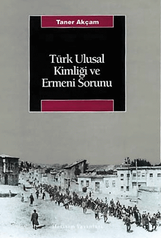 Türk Ulusal Kimliği ve Ermeni Sorunu, Taner Akçam