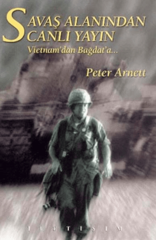 Savaş Alanından Canlı Yayın: Vietnam’dan Bağdat’a..., Peter Arnett