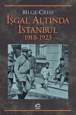 İşgal Altında İstanbul - 1918-1923, Bilge Criss