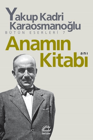 Anamın Kitabı - Bütün Eserleri 7, Yakup Kadri Karaosmanoğlu