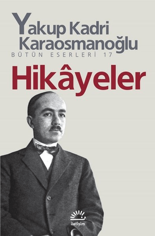 Hikayeler Bütün Eserleri 17, Yakup Kadri Karaosmanoğlu