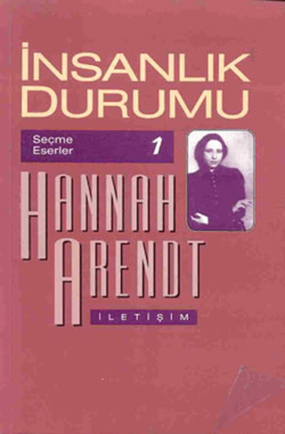 İnsanlık Durumu Seçme Eserler 1, Hannah Arendt