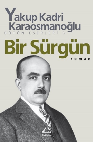 Bir Sürgün, Yakup Kadri Karaosmanoğlu