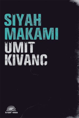 Siyah Makamı, Ümit Kıvanç