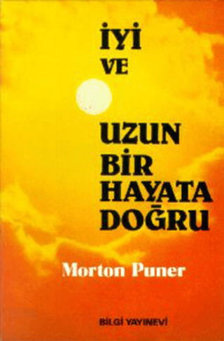 Bilgi Yayınevi, İyi ve Uzun Bir Hayata Doğru, Morton Puner