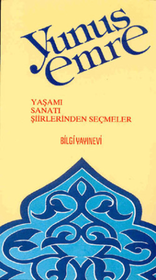 Bilgi Yayınevi, Yunus Emre - Yaşamı, Sanatı, Şiirlerinden Seçmeler, Derleme