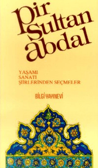 Bilgi Yayınevi, Pir Sultan Abdal - Yaşamı, Sanatı, Şiirlerinden Seçmeler, Kolektif