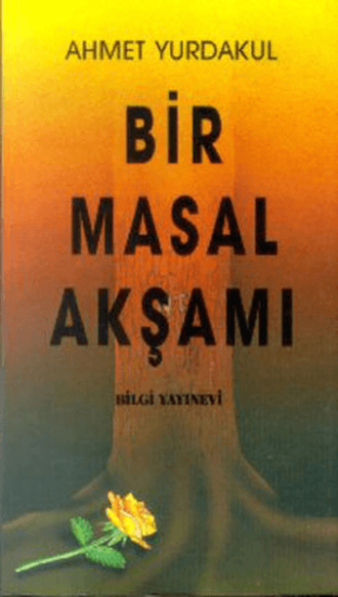 Bilgi Yayınevi, Bir Masal Akşamı, Ahmet Yurdakul