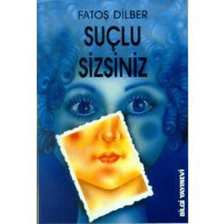 Bilgi Yayınevi, Suçlu Sizsiniz, Fatoş Dilber