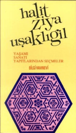 Bilgi Yayınevi, Halit Ziya Uşaklıgil - Yaşamı, Sanatı , Yapıtlarından Seçmeler, Derleme