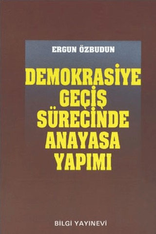 Bilgi Yayınevi, Demokrasiye Geçiş Sürecinde Anayasa Yapımı, Ergun Özbudun