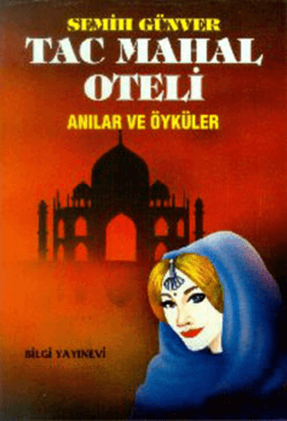 Bilgi Yayınevi, Tac Mahal Oteli - Anılar ve Öyküler, Semih Günver