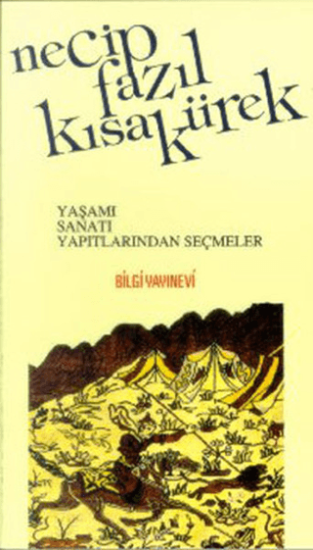 Bilgi Yayınevi, Necip Fazıl Kısakürek - Yaşamı, Sanatı, Yapıtlarından Seçmeler, Derleme