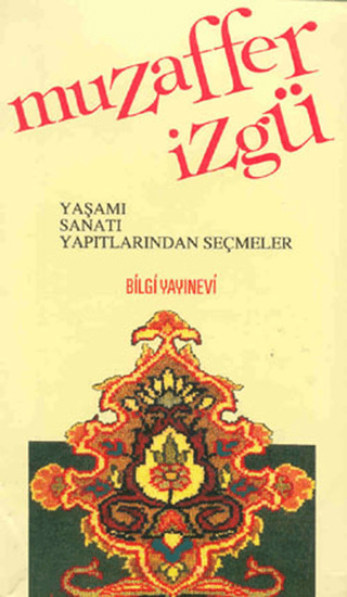 Bilgi Yayınevi, Muzaffer İzgü Yaşamı, Sanatı, Yapıtlarından Seçmeler, Kolektif