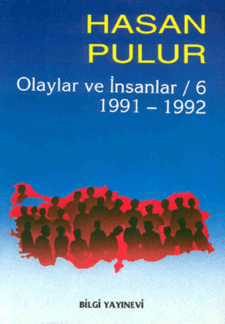 Bilgi Yayınevi, Olaylar ve İnsanlar / 6 1991-1992, Hasan Pulur