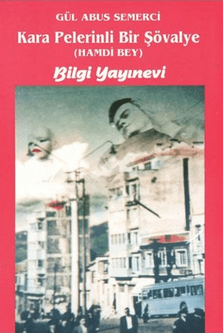 Bilgi Yayınevi, Kara Pelerinli Bir Şövalye ’’Hamdi Bey’’, Gül Abus Semerci