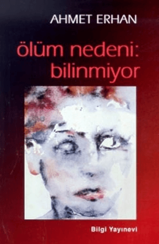 Bilgi Yayınevi, Ölüm Nedeni: Bilinmiyor, Ahmet Erhan